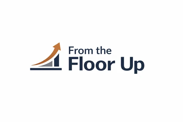 From the Floor Up